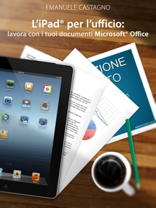 L’iPad® per l’ufficio: lavora con i tuoi documenti Microsoft® Office