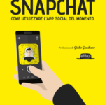 Snapchat: come utilizzare l’App social del momento - con i consigli degli influencer italiani più seguiti