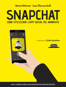 Snapchat: come utilizzare l’App social del momento - con i consigli degli influencer italiani più seguiti