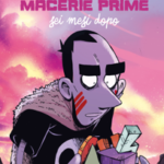 Macerie Prime – Sei Mesi Dopo