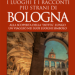 I luoghi e i racconti più strani di Bologna