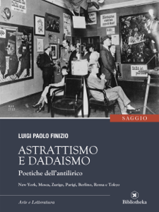 Astrattismo e dadaismo - Poetiche dell'antilirico