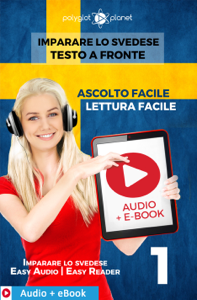 Imparare lo svedese - Testo a fronte : Lettura facile - Ascolto facile : Audio + E-Book num. 1