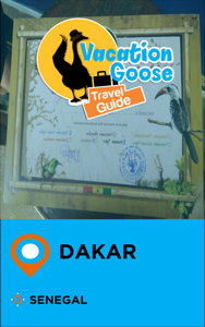 Vacation Goose Travel Guide Dakar Senegal