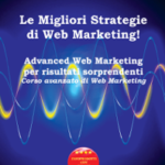 Le Migliori Strategie  di Web Marketing! Advanced Web Marketing per risultati sorprendenti Corso avanzato di Web Marketing - Con Licenza MRR e Diritti di rivendita