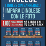 Inglese ( Ingles Sin Barreras ) Impara L’Inglese Con Le Foto (Super Pack 10 libri in 1)