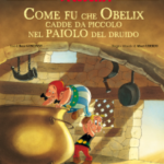 Asterix: Come fu che Obelix cadde da piccolo nel paiolo del druido