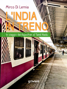 L’India in treno. In viaggio dal Rajasthan al Tamil Nadu