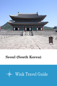 Seoul (South Korea) - Wink Travel Guide