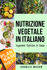 Nutrizione Vegetale In italiano/ Vegetable Nutrition In Italian