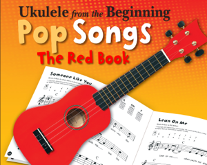 Ukulele from the Beginning Pop Songs: The Red Book