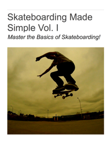 Skateboarding Made Simple Vol. I