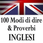 100 Modi di dire & Proverbi INGLESI