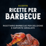 Ricette: Ricette Per Barbecue: Ricettario Barbecue Per Deliziose E Saporite Grigliate
