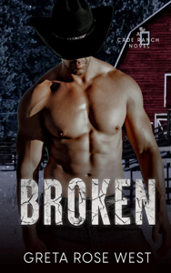 Broken: A Military Cowboys of Cade Ranch Novel