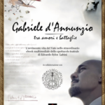 Gabriele d'Annunzio - tra amori e battaglie