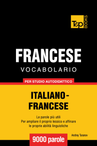 Vocabolario Italiano-Francese per studio autodidattico: 9000 parole