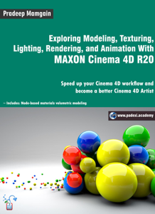 Exploring Modeling, Texturing, Lighting, Rendering, and Animation With MAXON Cinema 4D R20