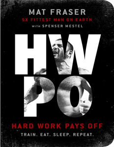 HWPO: Hard Work Pays Off bỵ Mat Fraser
