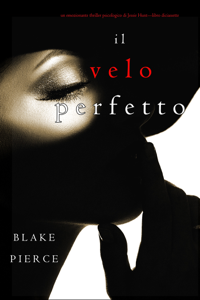 Il Velo Perfetto (Un emozionante thriller psicologico di Jessie Hunt—Libro Diciassette)