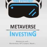 Metaverse Investing: Metaverse and…  Blockchain, NFT, Games, Music… The Future!