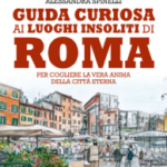 Guida curiosa ai luoghi insoliti di Roma