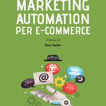 Marketing Automation per E-commerce: Personalizza Il Tuo Negozio Per Ogni Utente e Metti il Turbo alle Vendite