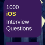 1000 iOS & Swift Most Important Interview Questions and Answers