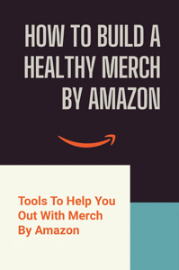 How To Build A Healthy Merch By Amazon: Tools To Help You Out With Merch By Amazon