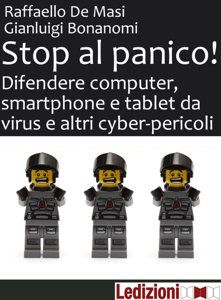 Stop al panico! Difendere computer, smartphone e tablet da virus e altri cyber-pericoli