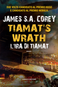 Tiamat’s Wrath. L'ira di Tiamat (The Expanse #8)