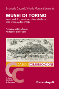 Musei di Torino. Nuovi modi di comunicare cultura e bellezza nella prima capitale d'Italia