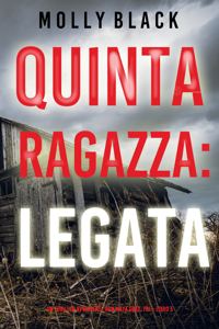 Quinta Ragazza: Legata (Un Thriller Avvincente con Maya Gray, FBI—Libro 5)
