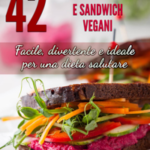 42 Ricette di Hamburger e Sandwich vegani - Facile, divertente e ideale per una dieta salutare
