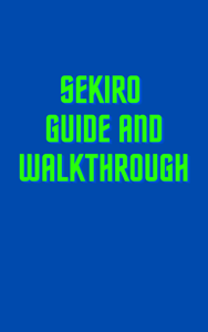 Sekiro Guide and Walkthrough