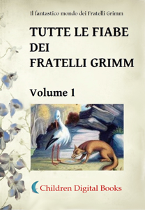 Tutte le fiabe dei Fratelli Grimm: Volume 1