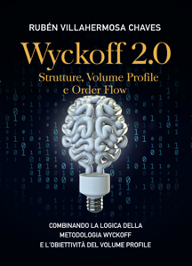 Wyckoff 2.0: Strutture, Volume Profile e Order Flow