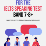 Phrasal Verbs for the IELTS Speaking Test, Band 7-8+: Master IELTS Speaking Vocabulary