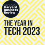 The Year in Tech, 2023: The Insights You Need from Harvard Business Review