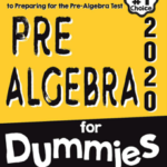 Pre-Algebra for Dummies: The Ultimate Step by Step Guide to Preparing for the Pre-Algebra Test