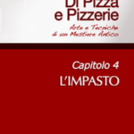Di Pizza e Pizzerie, Capitolo 4: L'IMPASTO
