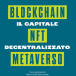 Il capitale decentralizzato. Blockchain, NFT, Metaverso