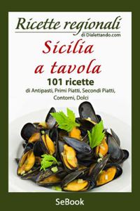 Sicilia a tavola: 101 ricette di antipast...