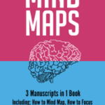 Mind Maps: 3-in-1 Bundle to Master Mind Mapping, Mind Map Ideas, Mind Maps for Business & How to Mind Map
