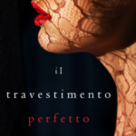 Il Travestimento Perfetto (Un emozionante thriller psicologico di Jessie Hunt—Libro Dieci)