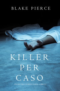 Killer per Caso (Un Mistero di Riley Paige — Libro 5)