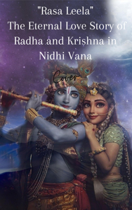 "Rasa Leela: The Eternal Love Story of Radha and Krishna in Nidhi Vana"