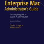 Enterprise Mac Administrators Guide