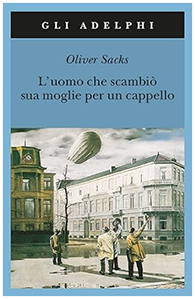 l'uomo che scambio' sua moglie per un cappello oliver sacks